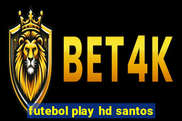 futebol play hd santos